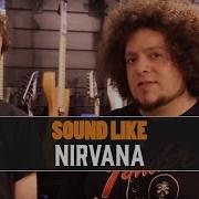 Sound Like Nirvana Without Busting The Bank