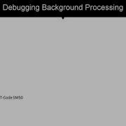 035 Debugging Active Background Processing