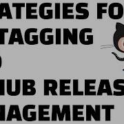 Стратегии тегирования и управления релизами на Github