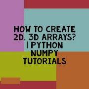 HOW TO CREATE 2D 3D ARRAYS PYTHON NUMPY TUTORIALS
