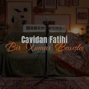 Cavidan Fatihi Bir Xumar Baxışla Rəsmi Musiqi Videosu