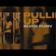 BLVCK PUMV PULLIN UP