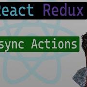 06 Async Actions In React Redux React Redux Tutorial