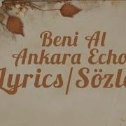 Beni Al Ta Ki Seni Görene Kadar Ankara Echoes Turkish Song Full Lyrics Sözleri Aesthetic