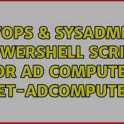 DevOps SysAdmins Powershell Script For AD Computer Get ADComputer