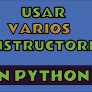 Cómo Usar Varios Constructores En Python Trucos Python