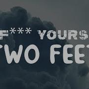 Two Feet Go F Ck Yourself Lyrics