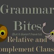 Grammar Bites Relative And Complement Clauses