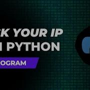 How To Check Your IP Address With Python 2022 Check Your IP With Python