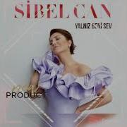 Dj Erkan Vs Sibel Can Yalniz Beni Sev Remix 2021