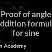 Proof Of Angle Addition Formula For Sine Trigonometry Khan Academy