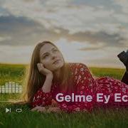 Gelme Ey Ecel Anatolian Trance