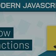 03 Arrow Functions Modern Javascript ES6 Tutorial