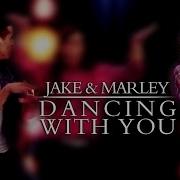 Jake Marley Dancing With You