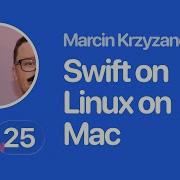 Swift Connection 2025 Marcin Krzyzanowski Swift On Linux On Mac