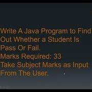 Write A Java Program Whether A Student Is Fail Or Pass That Take Marks From User As A Input