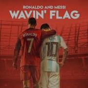 Messi Ronaldo Wavin Flag