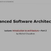 Lecture 1 Introduction To Architecture By Michel Chaudron Part 2