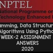 Programming Data Structures And Algorithms Using Python WEEK 2 ASSIGNMENT ANSWERS NPTEL