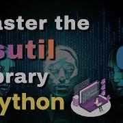 Master The Psutil Library In Python