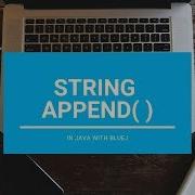 Append In String Core Java With BlueJ
