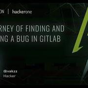 H Cktivitycon 2020 The Journey Of Finding And Exploiting A Bug In GitLab