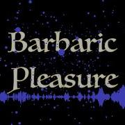 Barbaric Pleasure Original