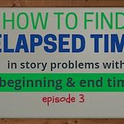 Finding Elapsed Time When Given The Beginning And End Time