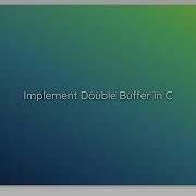 Implement Double Buffer In C