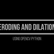 2 8 Dilation And Eroding Using OpenCV Python Advanced Computer Vision Using OpenCV Python