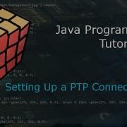Java Programming Tutorial 24 Setting Up A PTP Connection