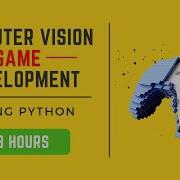 Computer Vision Game Development In 3 Hours OpenCV Python