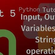 Python Tutorial For Beginners Part 5 Input Output Variables And String Operations