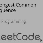 Leetcode 1143 Longest Common Subsequence