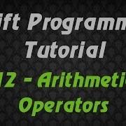 Swift Programming Tutorial 12 Arithmetic Operators