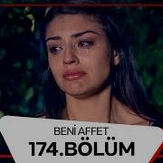 Beni Affet 174 Bölüm