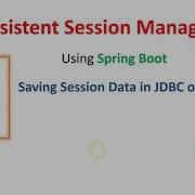 Persistent Session Management Using Spring Part 3 Saving Session Data In JDBC Redis Spring Boot
