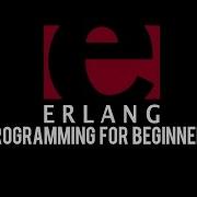 Erlang Programming For Beginners Lists Comprehensions