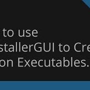 How To Use PyInstallerGUI To Create Python Executables