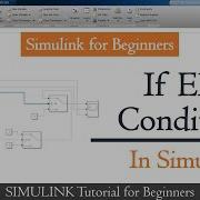 Matlab Simulink For Beginners How To Implement If Else Logic In Simulink If Else Logic Simulink