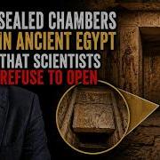 Sealed Chambers In Ancient Egypt That Scientists Refuse To Open