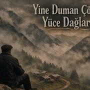 Yine Duman Çöktü Yüce Dağlara AI Cover
