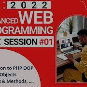 Introduction To PHP Object Oriented Programming OOP Advanced Web Programming SESSION 1