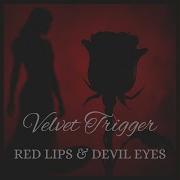 VELVET TRIGGER