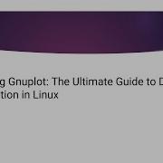 Gnuplot The Ultimate Guide To Data Visualization In Linux