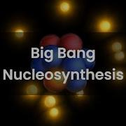 Big Bang Nucleosynthesis How The Universe Made Its First Atoms