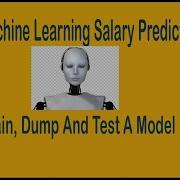 Machine Learning Salary Prediction Train Dump And Test A Model