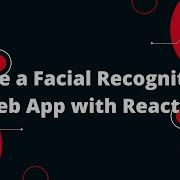 Building A Facial Recognition Web App With React Step By Step Tutorial
