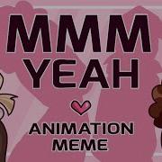 Mmm Yeah Oc Animation Meme