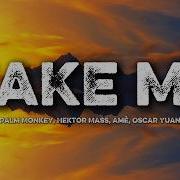 Palm Monkey Hektor Mass Amè Oscar Yuan TAKE ME Lyrics